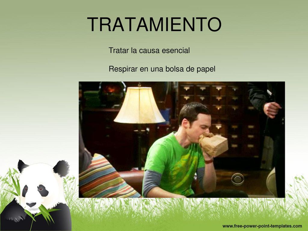 TRATAMIENTO Tratar la causa esencial Respirar en una bolsa de papel