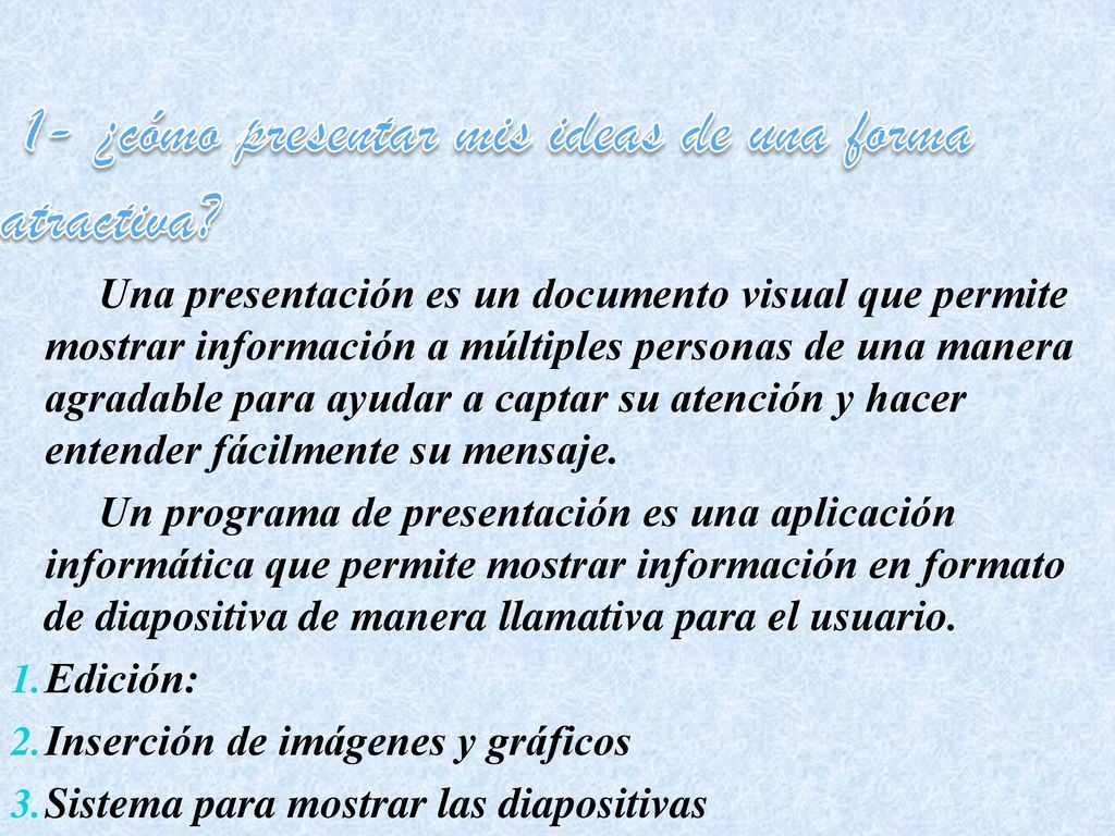 1- ¿cómo presentar mis ideas de una forma atractiva