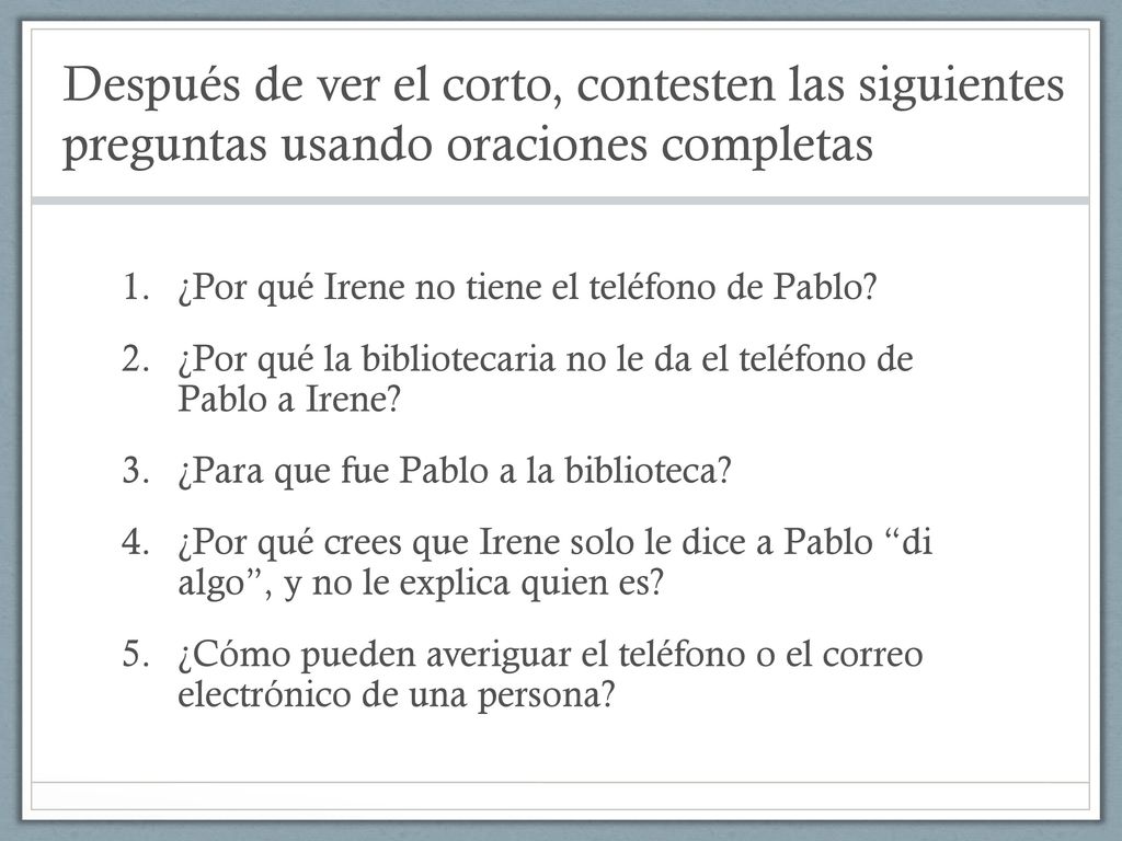 Después de ver el corto, contesten las siguientes preguntas usando oraciones completas