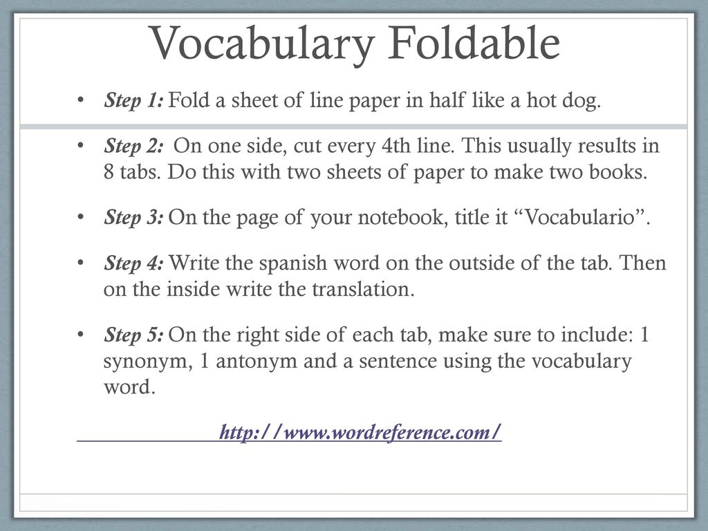 Vocabulary Foldable Step 1: Fold a sheet of line paper in half like a hot dog.