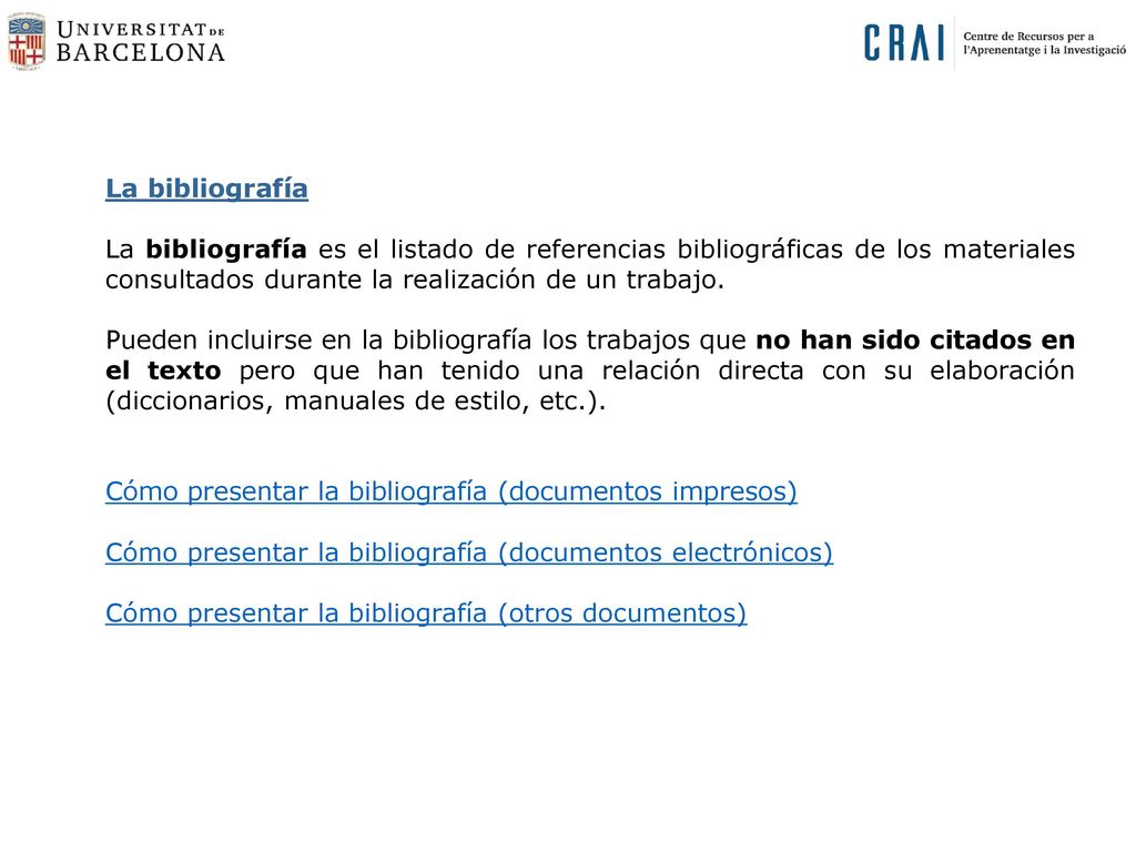 La bibliografía La bibliografía es el listado de referencias bibliográficas de los materiales consultados durante la realización de un trabajo.
