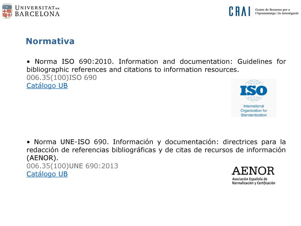 Normativa • Norma ISO 690:2010. Information and documentation: Guidelines for bibliographic references and citations to information resources.