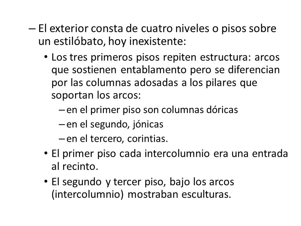 El exterior consta de cuatro niveles o pisos sobre un estilóbato, hoy inexistente: