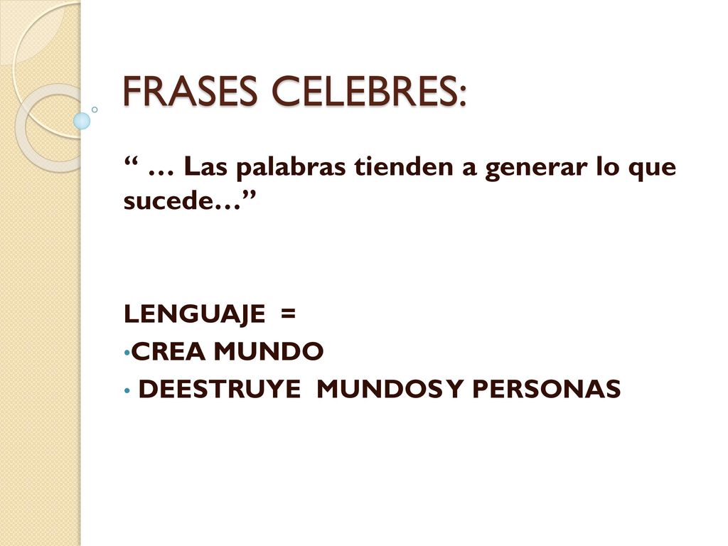 FRASES CELEBRES: … Las palabras tienden a generar lo que sucede…