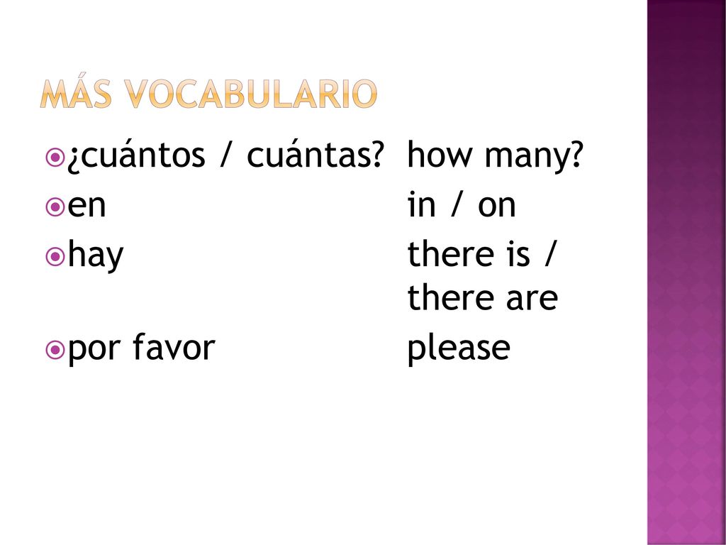 más vocabulario ¿cuántos / cuántas how many en in / on