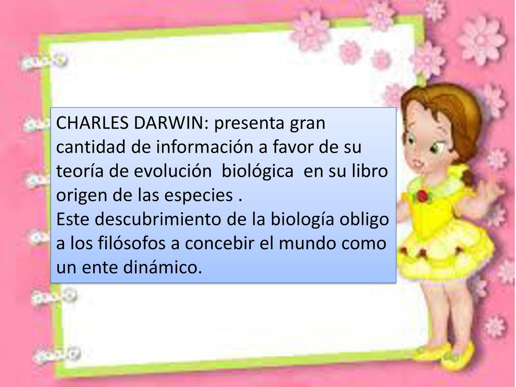 CHARLES DARWIN: presenta gran cantidad de información a favor de su teoría de evolución biológica en su libro origen de las especies .