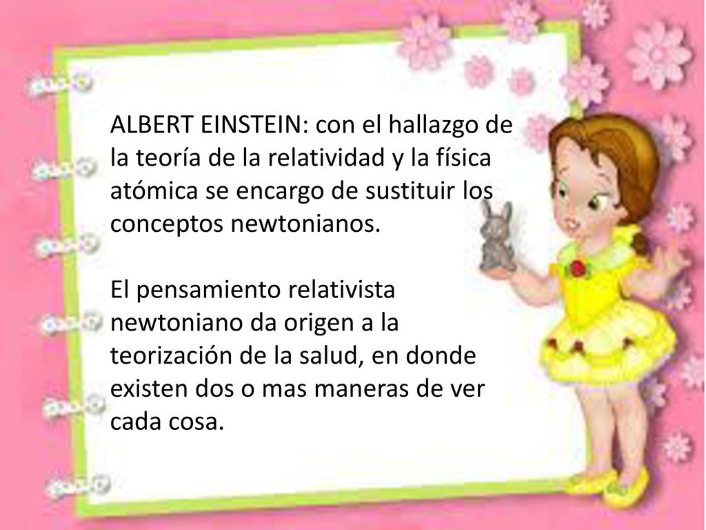 ALBERT EINSTEIN: con el hallazgo de la teoría de la relatividad y la física atómica se encargo de sustituir los conceptos newtonianos.