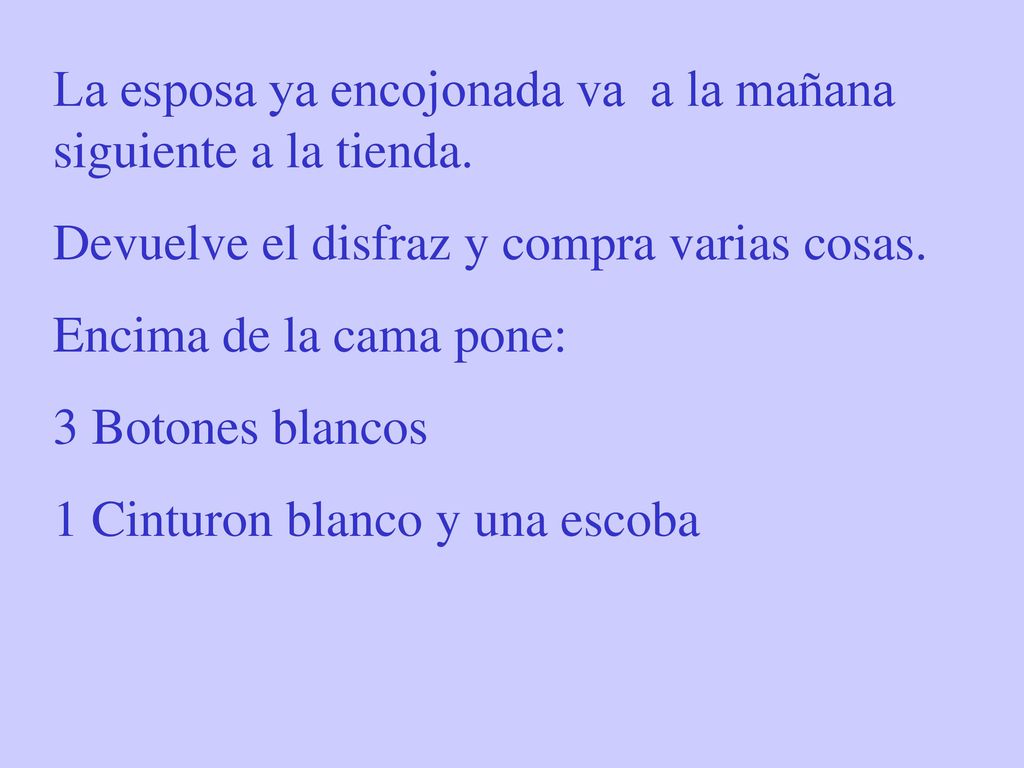 La esposa ya encojonada va a la mañana siguiente a la tienda.