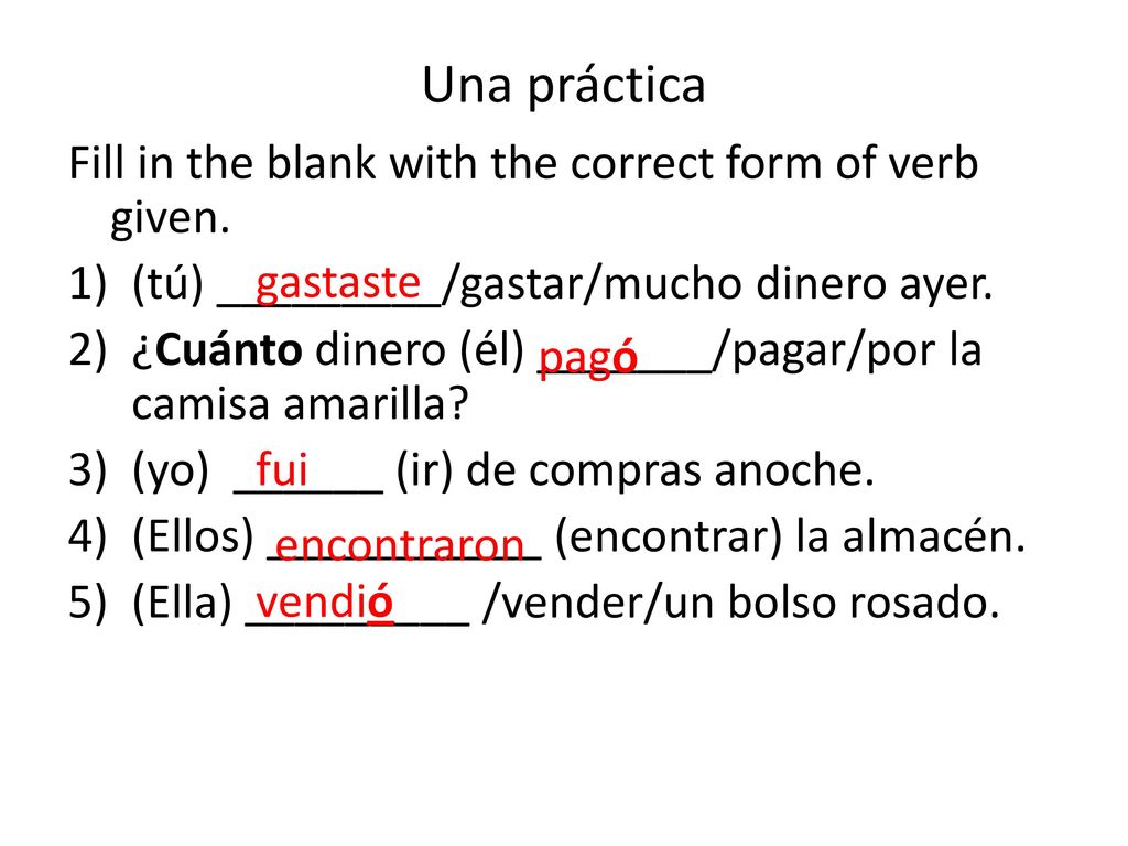 Una práctica Fill in the blank with the correct form of verb given.
