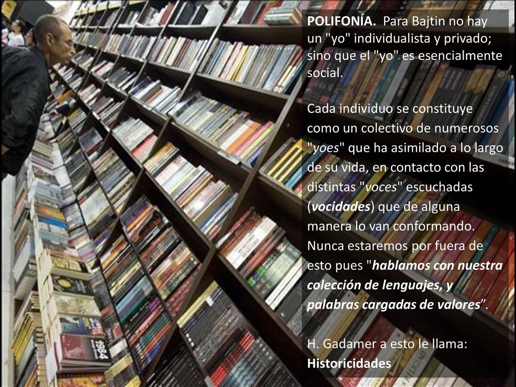 POLIFONÍA. Para Bajtin no hay un yo individualista y privado; sino que el yo es esencialmente social.
