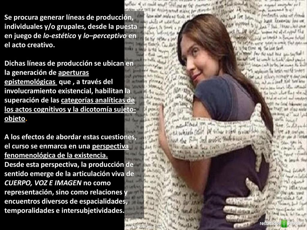 Se procura generar líneas de producción, individuales y/o grupales, desde la puesta en juego de lo-estético y lo–perceptivo en el acto creativo.