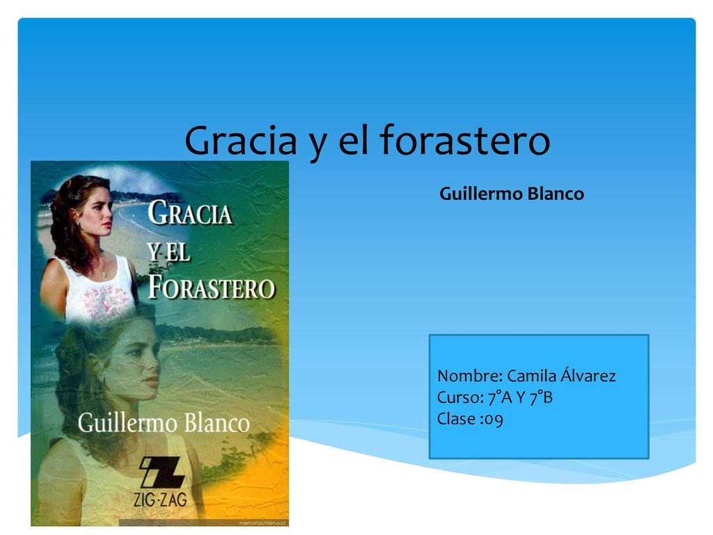 Gracia y el forastero Guillermo Blanco Nombre: Camila Álvarez
