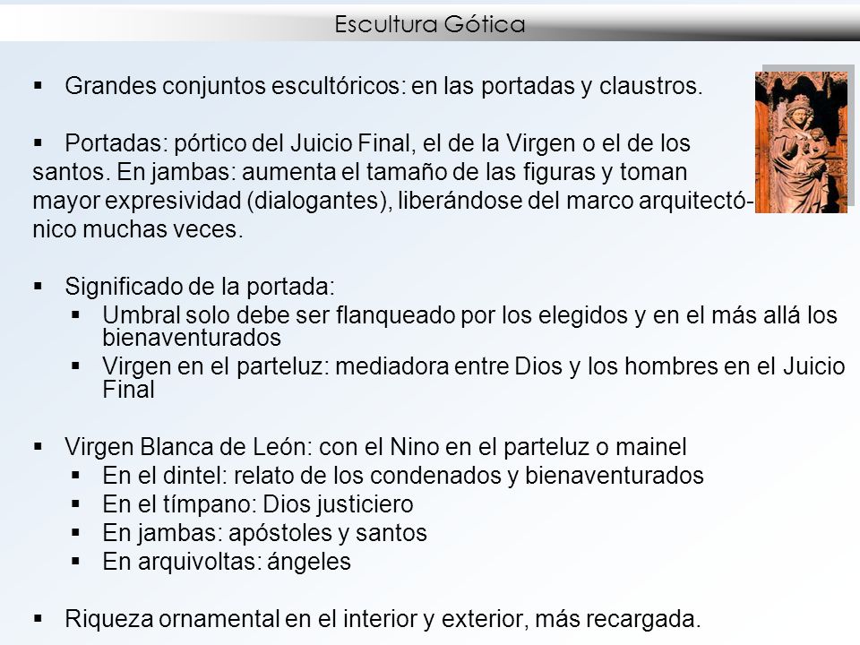 Escultura Gótica Grandes conjuntos escultóricos: en las portadas y claustros. Portadas: pórtico del Juicio Final, el de la Virgen o el de los.