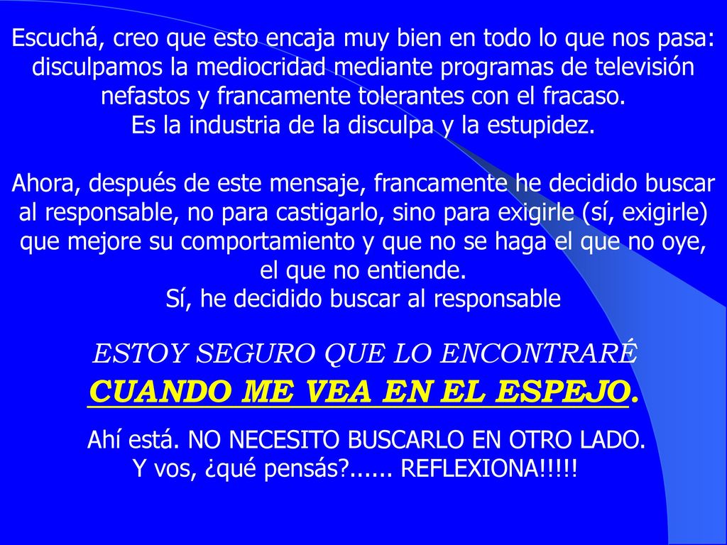 ESTOY SEGURO QUE LO ENCONTRARÉ CUANDO ME VEA EN EL ESPEJO.