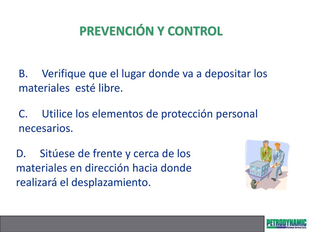 PREVENCIÓN Y CONTROL B. Verifique que el lugar donde va a depositar los materiales esté libre.
