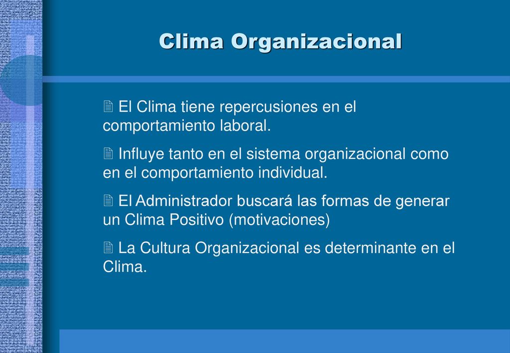 Clima Organizacional El Clima tiene repercusiones en el comportamiento laboral.
