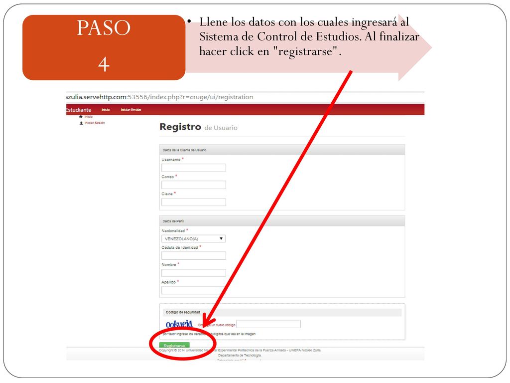 Llene los datos con los cuales ingresará al Sistema de Control de Estudios. Al finalizar hacer click en registrarse .