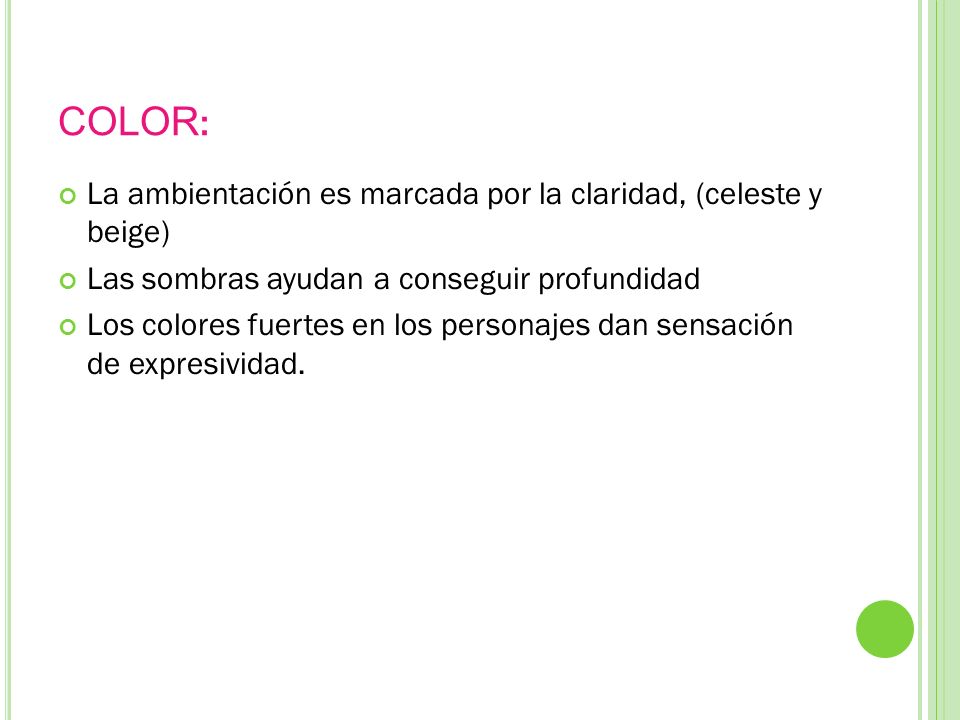 COLOR: La ambientación es marcada por la claridad, (celeste y beige)