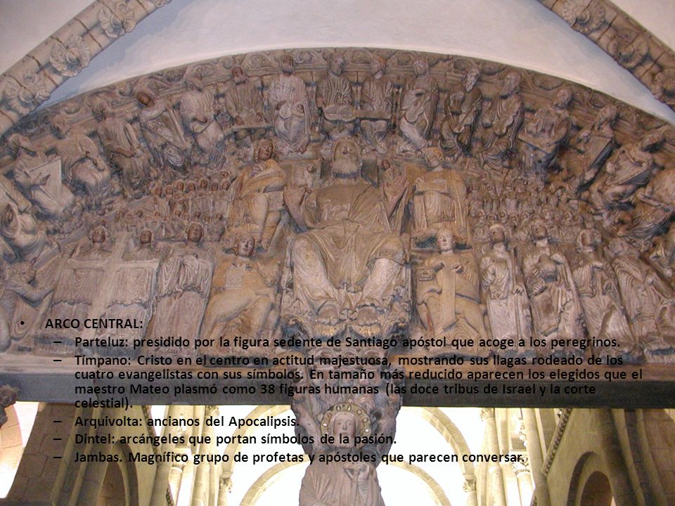 ARCO CENTRAL: Parteluz: presidido por la figura sedente de Santiago apóstol que acoge a los peregrinos.