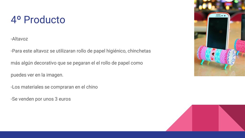 4º Producto -Altavoz. -Para este altavoz se utilizaran rollo de papel higiénico, chinchetas.