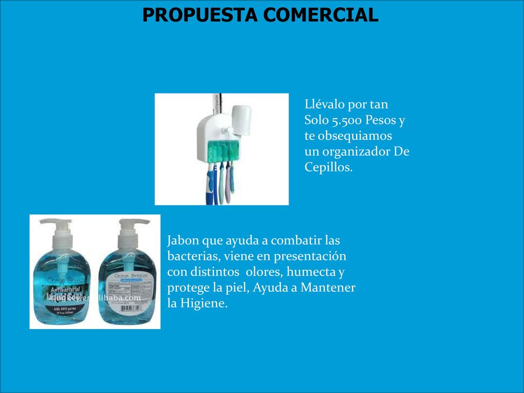 PROPUESTA COMERCIAL Llévalo por tan Solo Pesos y te obsequiamos un organizador De Cepillos.