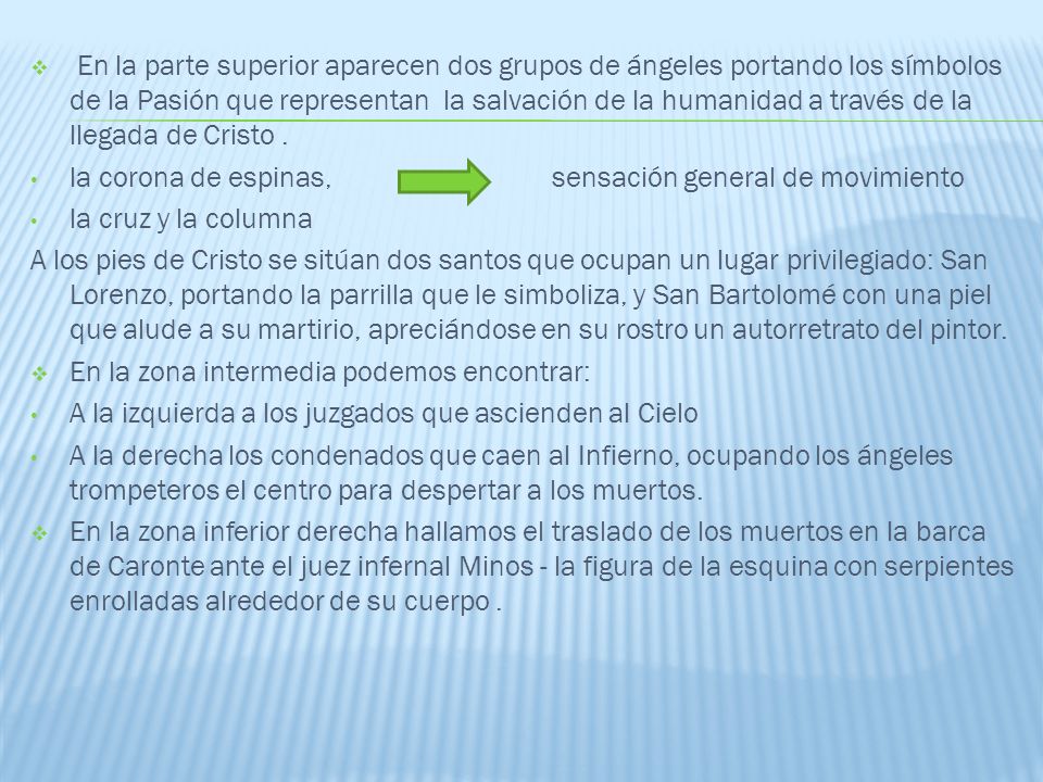 En la parte superior aparecen dos grupos de ángeles portando los símbolos de la Pasión que representan la salvación de la humanidad a través de la llegada de Cristo .