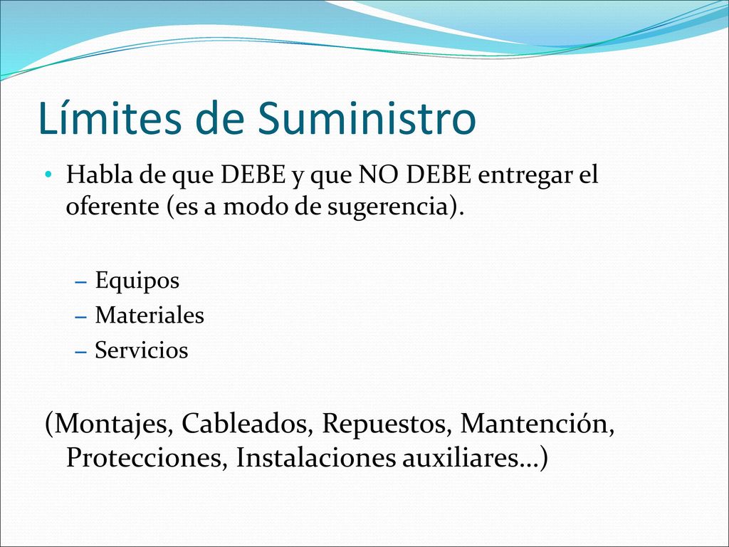 Límites de Suministro Habla de que DEBE y que NO DEBE entregar el oferente (es a modo de sugerencia).