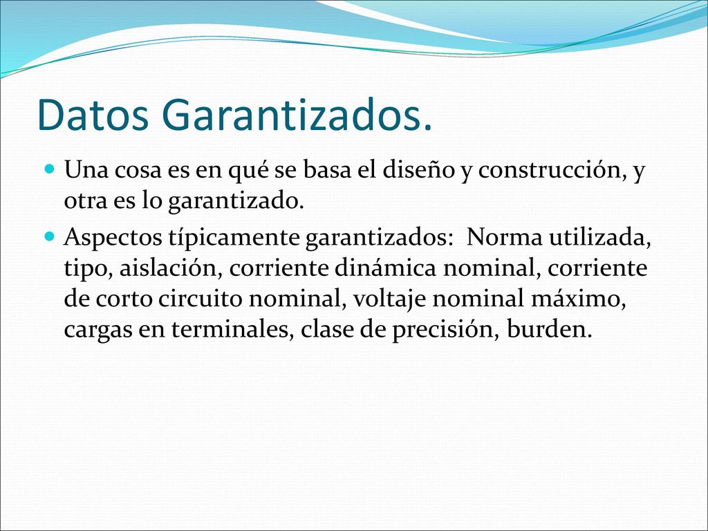 Datos Garantizados. Una cosa es en qué se basa el diseño y construcción, y otra es lo garantizado.