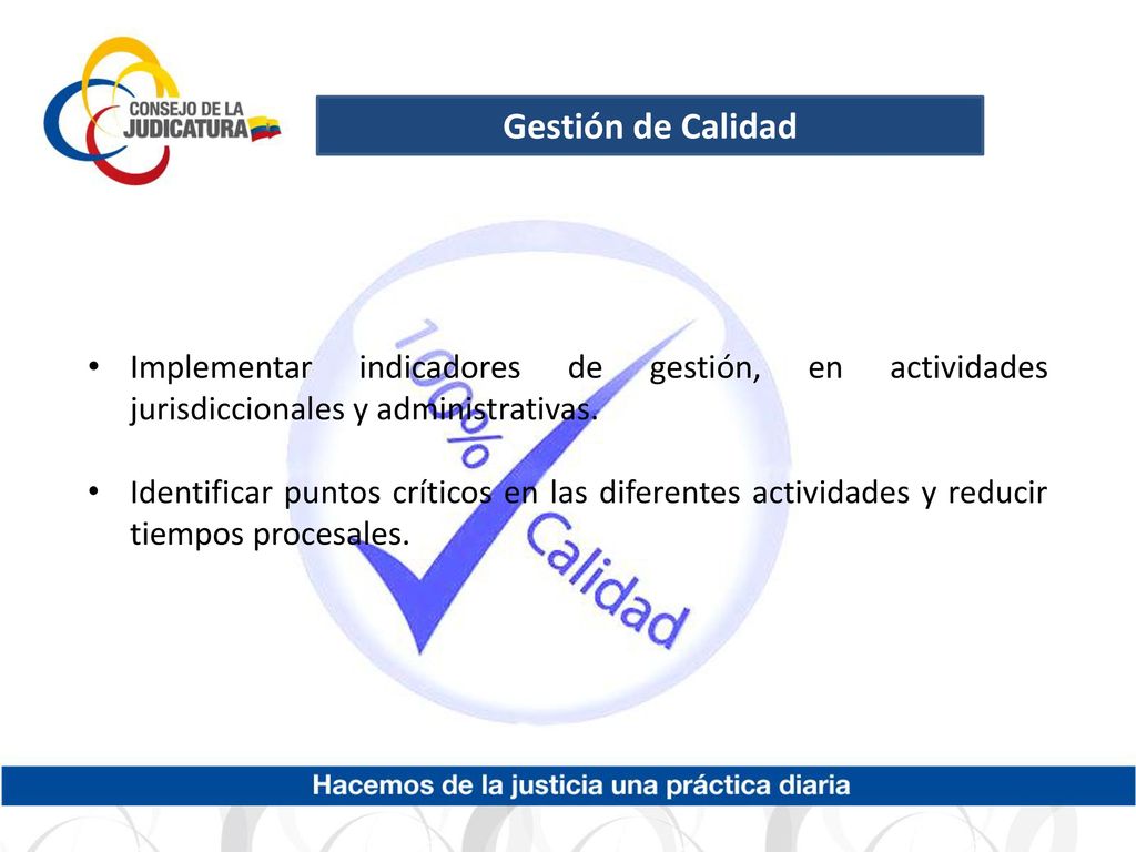 Gestión de Calidad Implementar indicadores de gestión, en actividades jurisdiccionales y administrativas.