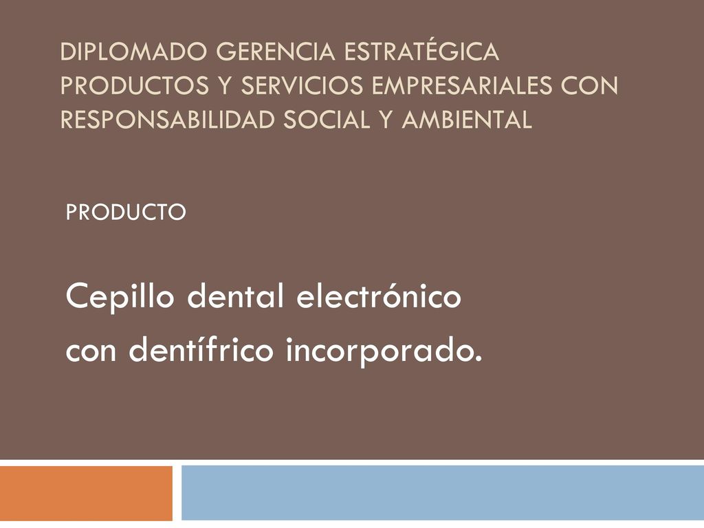PRODUCTO Cepillo dental electrónico con dentífrico incorporado.
