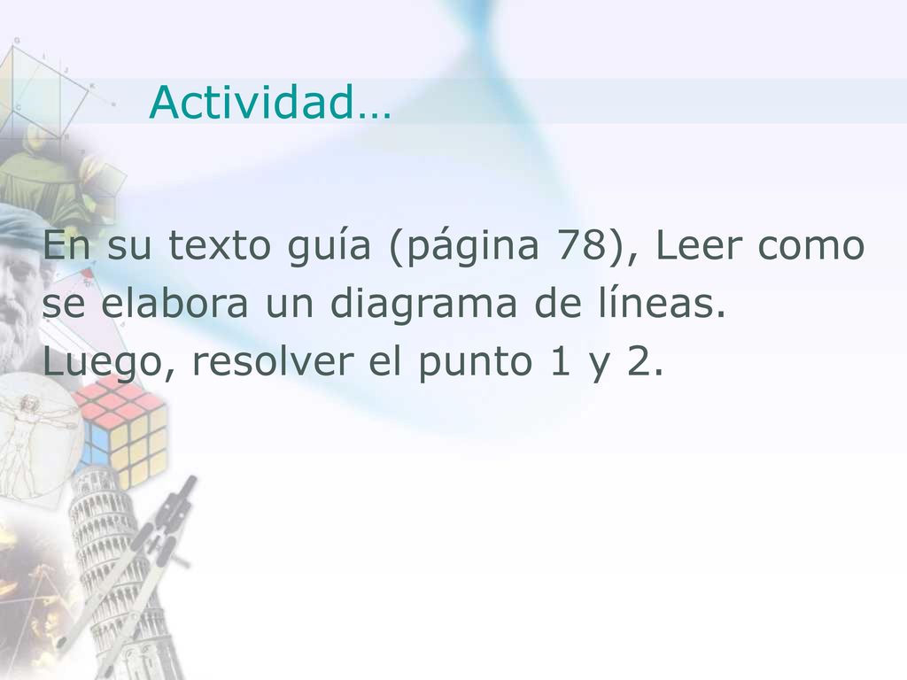 Actividad… En su texto guía (página 78), Leer como se elabora un diagrama de líneas.