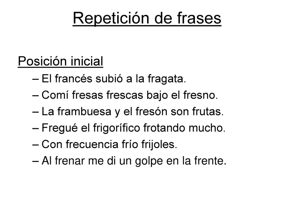 Repetición de frases Posición inicial El francés subió a la fragata.