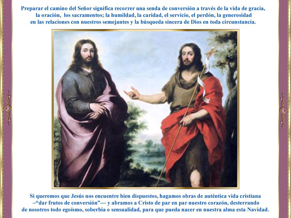 Preparar el camino del Señor significa recorrer una senda de conversión a través de la vida de gracia,