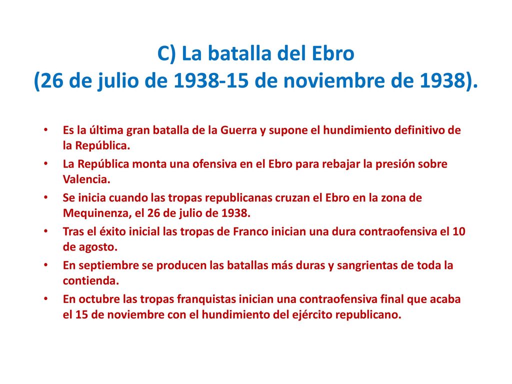 C) La batalla del Ebro (26 de julio de de noviembre de 1938).