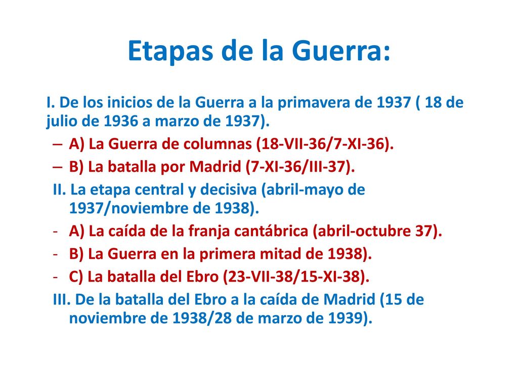 Etapas de la Guerra: I. De los inicios de la Guerra a la primavera de 1937 ( 18 de julio de 1936 a marzo de 1937).