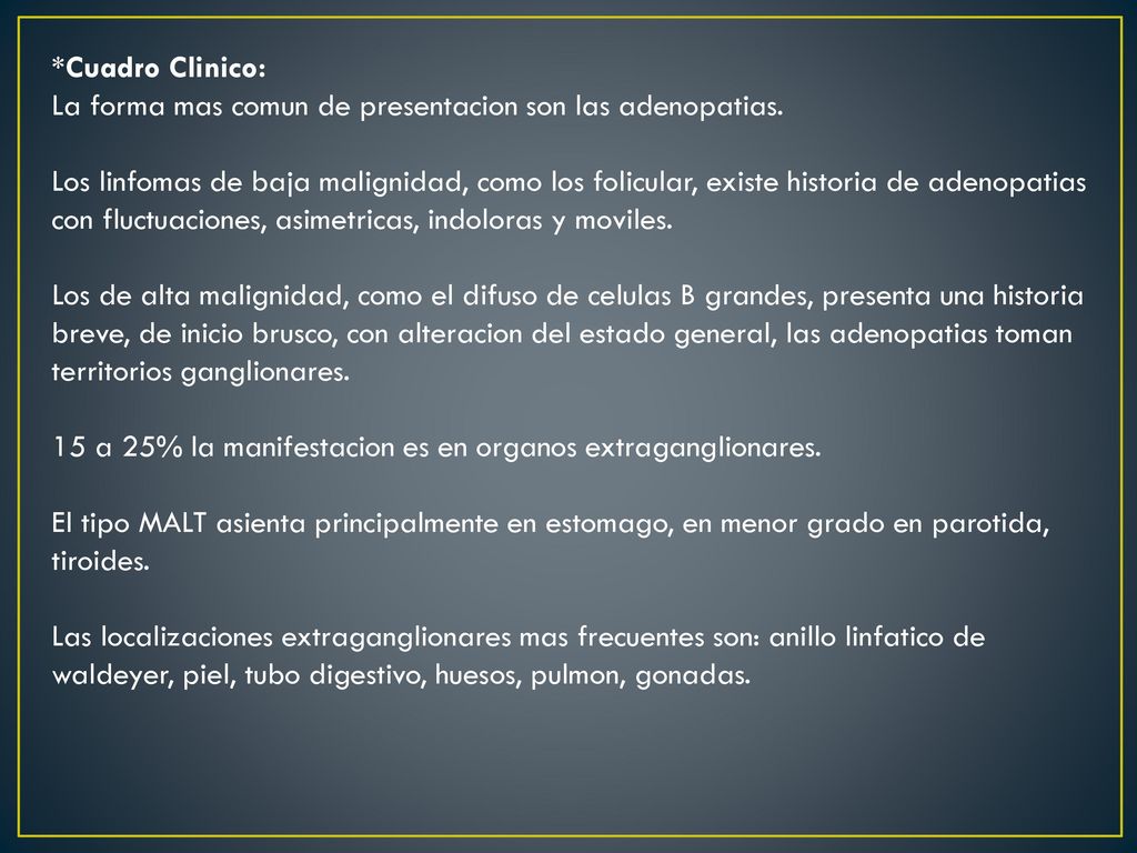 *Cuadro Clinico: La forma mas comun de presentacion son las adenopatias.
