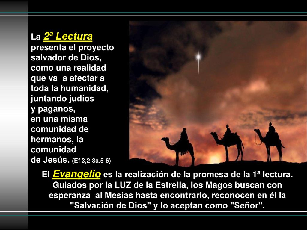 La 2ª Lectura presenta el proyecto salvador de Dios, como una realidad que va a afectar a toda la humanidad, juntando judíos y paganos,