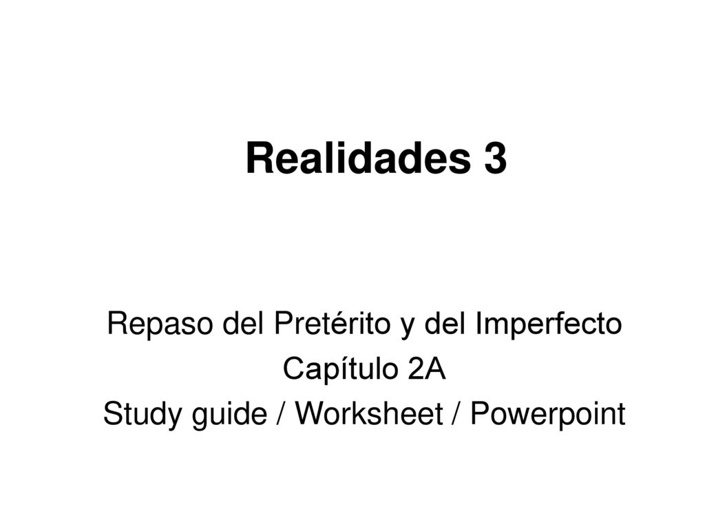 Realidades 3 Repaso del Pretérito y del Imperfecto Capítulo 2A