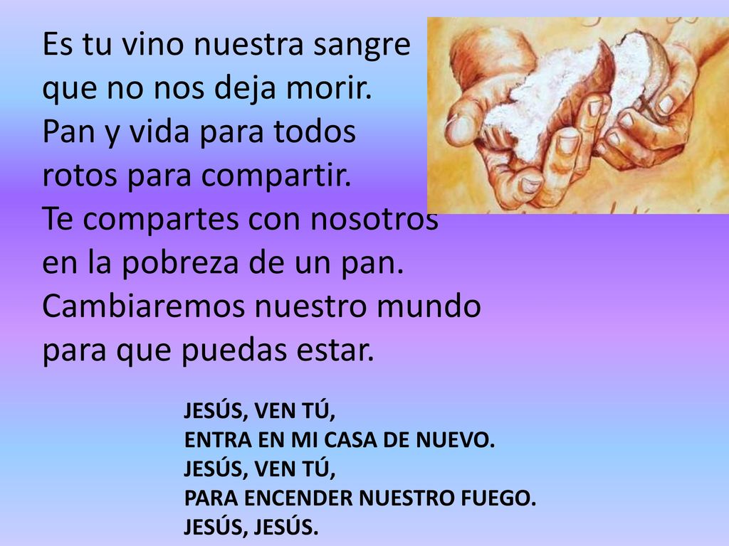 Es tu vino nuestra sangre que no nos deja morir. Pan y vida para todos