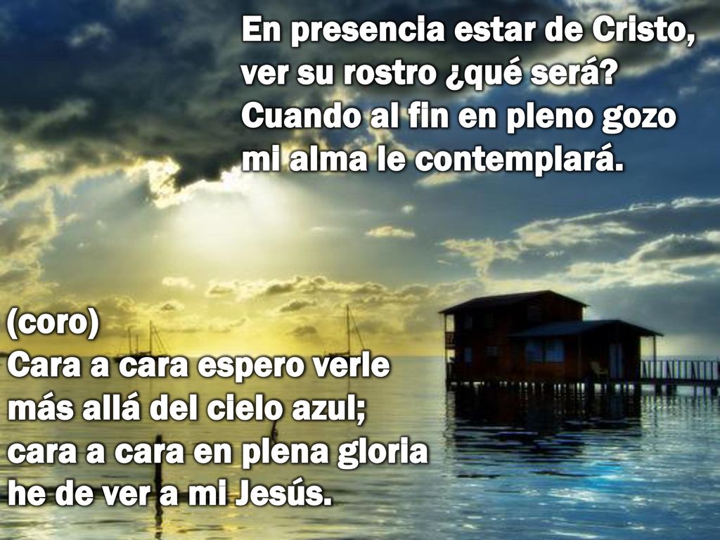 En presencia estar de Cristo, ver su rostro ¿qué será