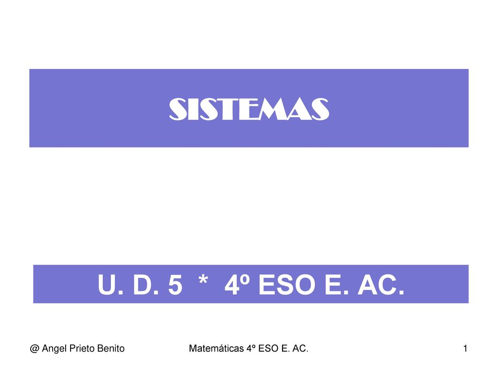 SISTEMAS U. D. 5 * 4º ESO E. Angel Prieto Benito
