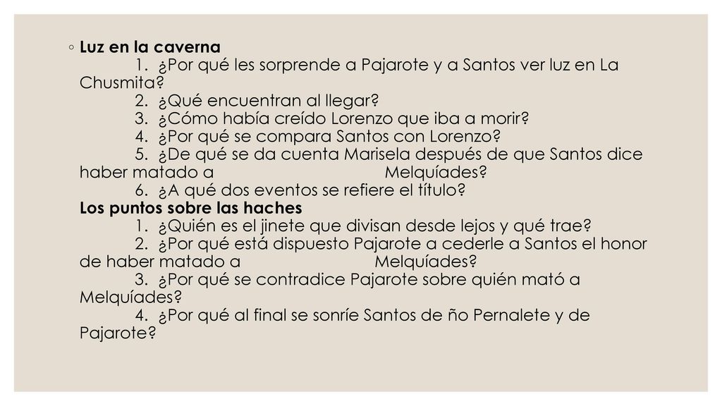 Luz en la caverna 1. ¿Por qué les sorprende a Pajarote y a Santos ver luz en La Chusmita.