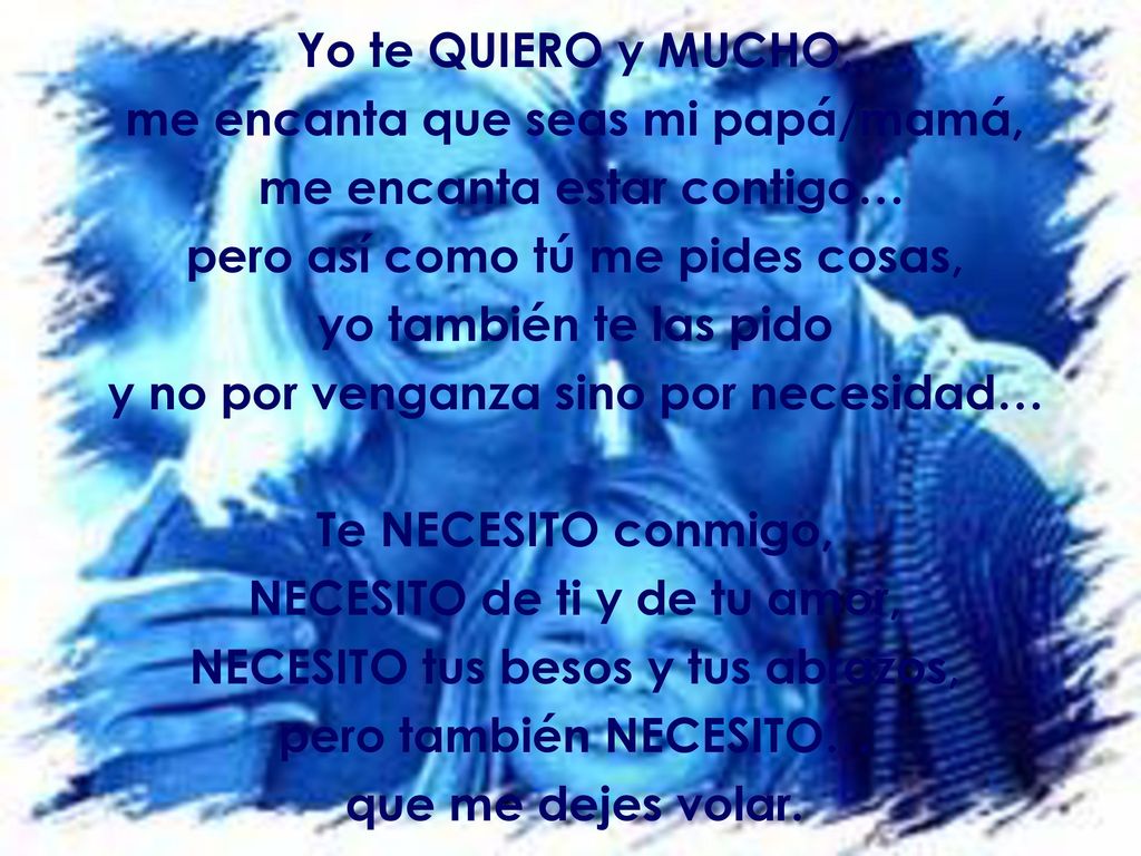me encanta que seas mi papá/mamá, me encanta estar contigo…