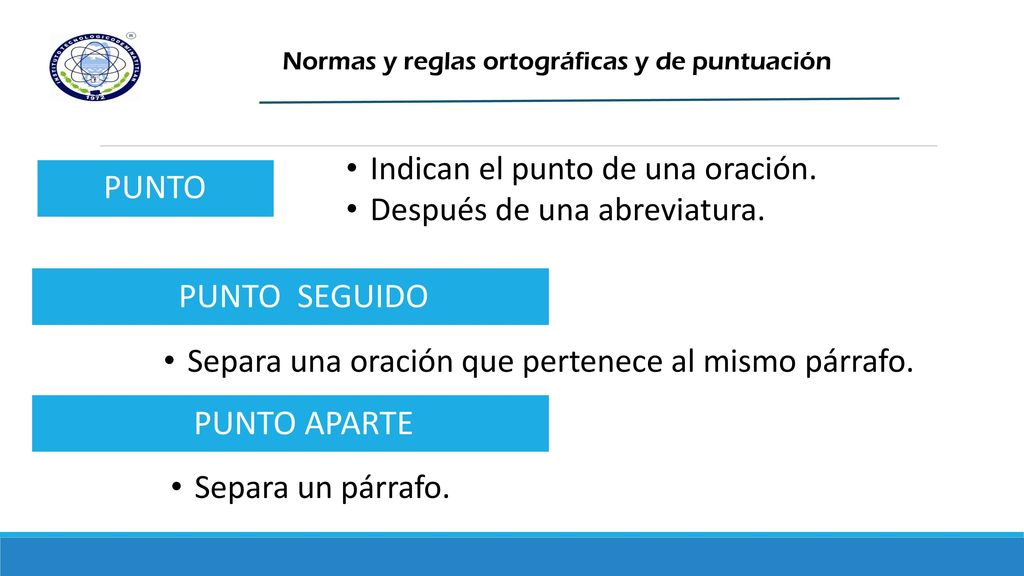 PUNTO PUNTO SEGUIDO PUNTO APARTE Indican el punto de una oración.