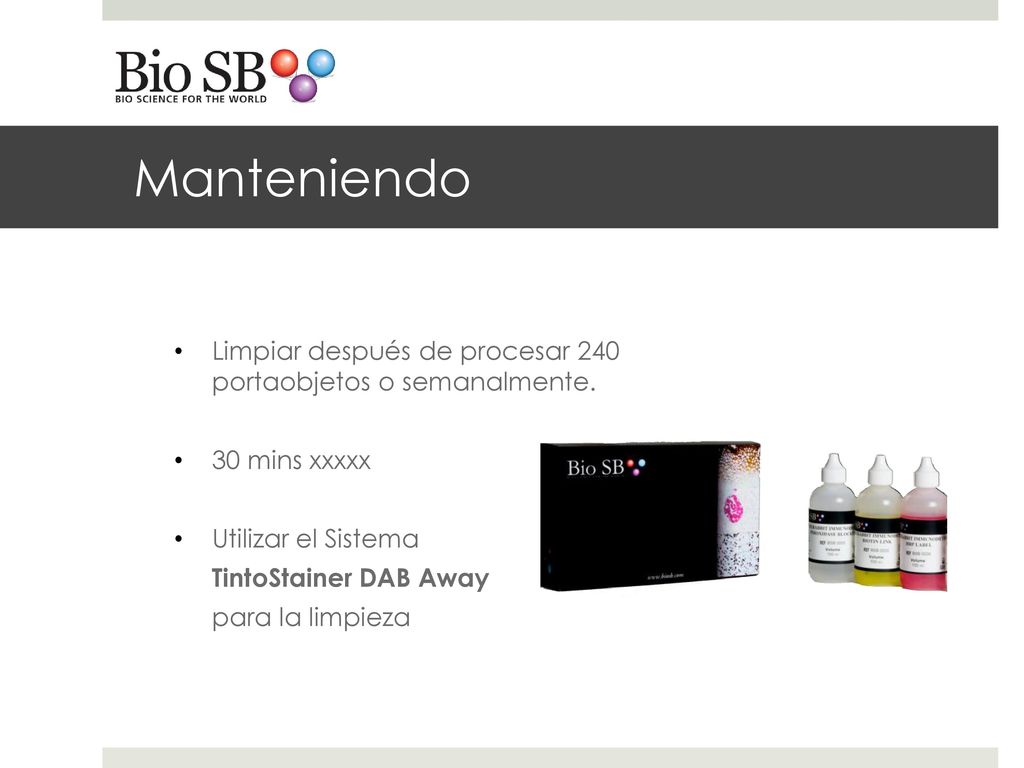 Manteniendo Limpiar después de procesar 240 portaobjetos o semanalmente. 30 mins xxxxx. Utilizar el Sistema.