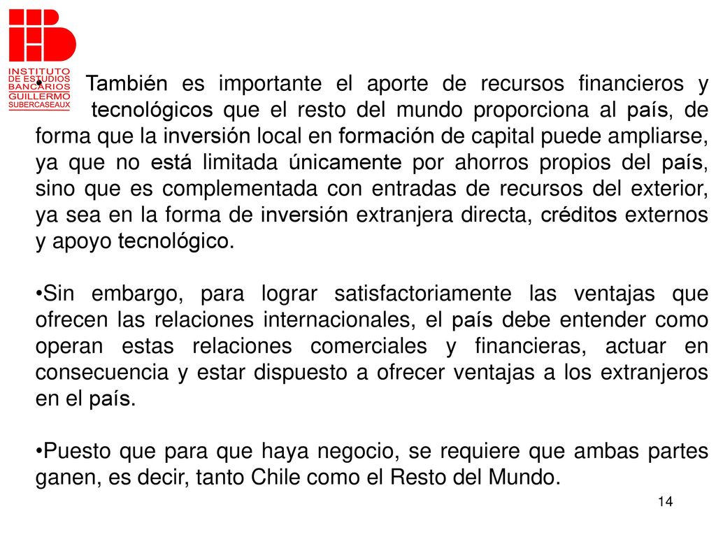 También es importante el aporte de recursos financieros y