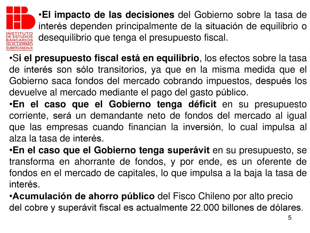 El impacto de las decisiones del Gobierno sobre la tasa de interés dependen principalmente de la situación de equilibrio o desequilibrio que tenga el presupuesto fiscal.
