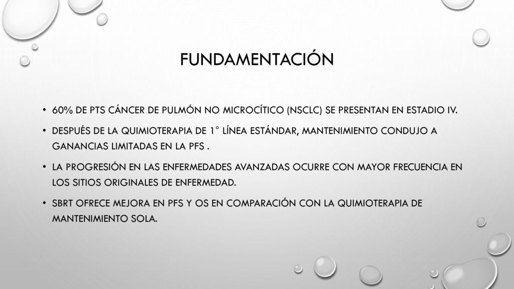 Fundamentación 60% de pTS cáncer de pulmón no microcítico (NSCLC) se presentan en estadio IV.