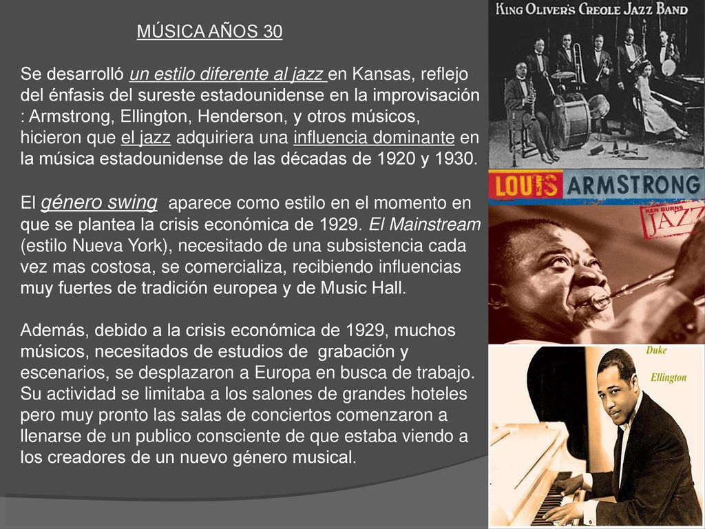 Se desarrolló un estilo diferente al jazz en Kansas, reflejo del énfasis del sureste estadounidense en la improvisación : Armstrong, Ellington, Henderson, y otros músicos, hicieron que el jazz adquiriera una influencia dominante en la música estadounidense de las décadas de 1920 y 1930.