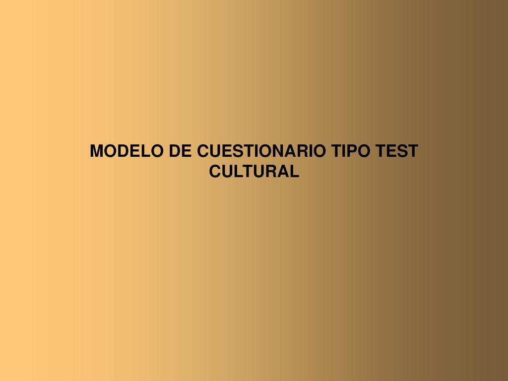 MODELO DE CUESTIONARIO TIPO TEST CULTURAL